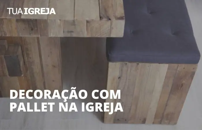 Decoração com pallet na igreja