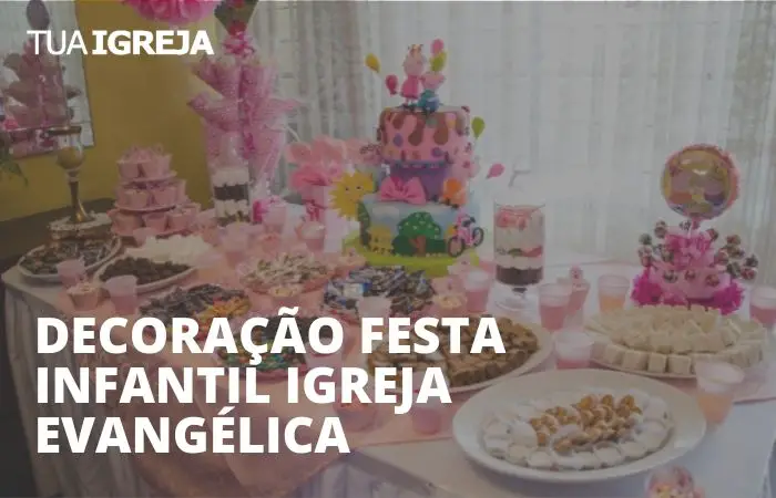 Decoração festa infantil igreja evangélica