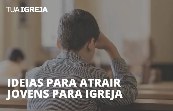 Ideias para atrair jovens para igreja