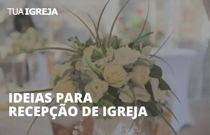 Ideias para recepção de igreja