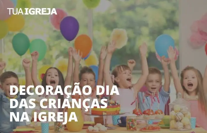 Decoração dia das crianças na igreja