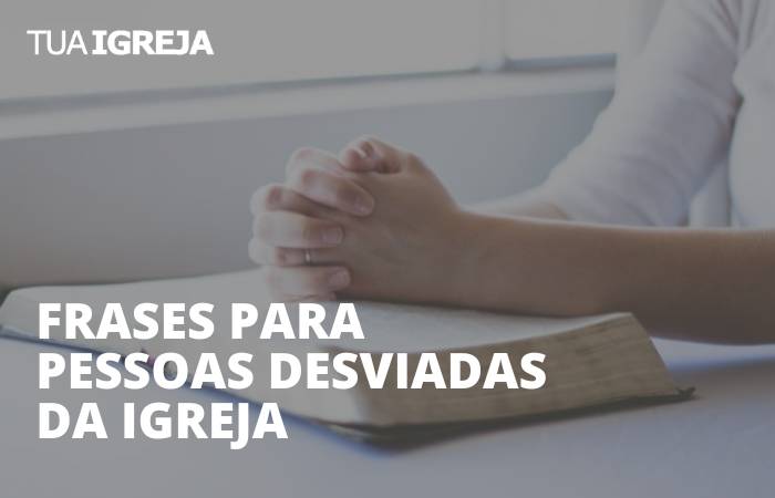 frases para pessoas desviadas da igreja