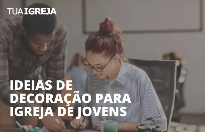 Ideias de decoração para igreja de jovens