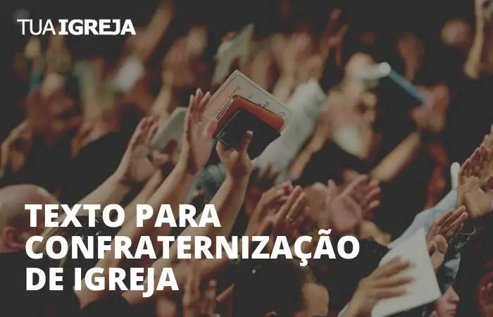 Texto para confraternização de igreja