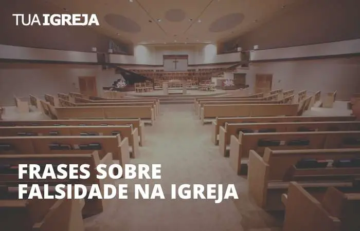 Frases sobre falsidade na igreja - 25 exemplos para você usar