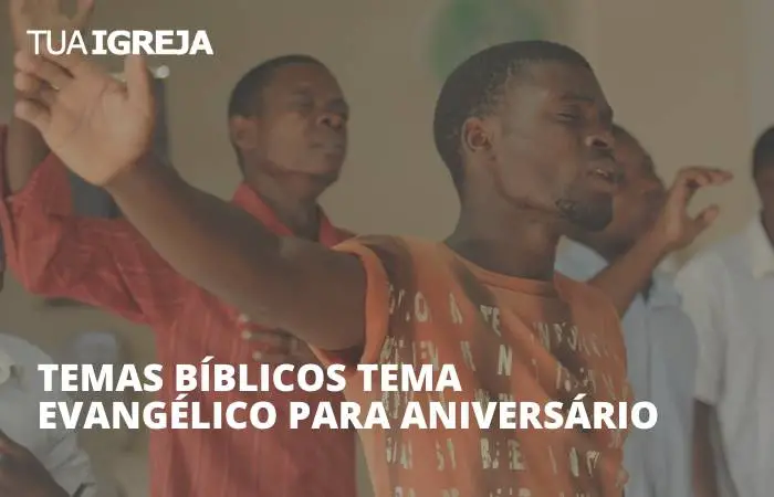 Temas bíblicos tema evangélico para aniversário