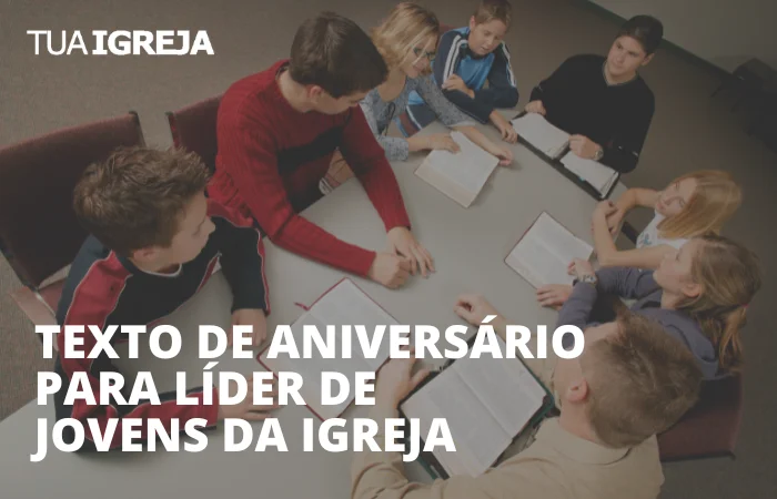 Texto de aniversário para líder de jovens da igreja