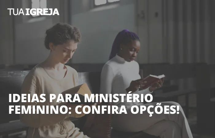 Ideias para ministério feminino Confira opções!